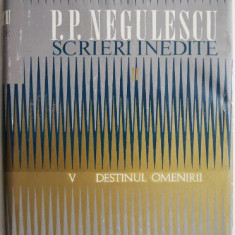 Scrieri inedite II. Destinul omenirii, vol. V – P. P. Negulescu