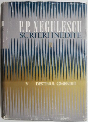 Scrieri inedite II. Destinul omenirii, vol. V &amp;ndash; P. P. Negulescu foto