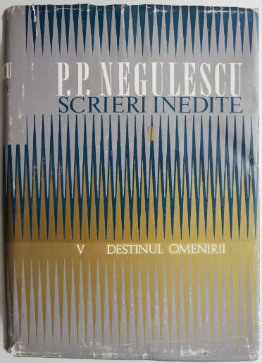Scrieri inedite II. Destinul omenirii, vol. V &ndash; P. P. Negulescu