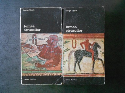 GEORGE DENNIS - LUMEA ETRUSCILOR 2 volume (1982, editura Meridiane) foto