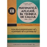 Alexandru I. Schiop - Matematica aplicata in tehnica de calcul, clasa a XII-a (Editia: 1985)