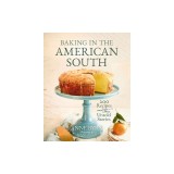 Baking in the American South: 200 Recipes and Their Untold Stories (a Definitive Guide to Southern Baking)