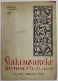 CALENDARELE ROMANESTI , (1733 - 1830) , STUDIU SI BIBLIOGRAFIE de MIRCEA TOMESCU , 1957