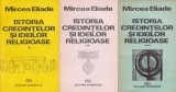 Mircea Eliade - Istoria credinţelor şi ideilor religioase ( 3 vol. )