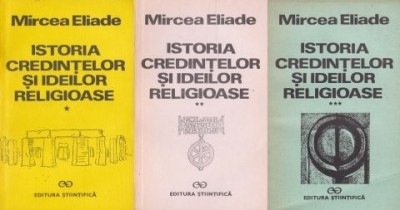 Mircea Eliade - Istoria credinţelor şi ideilor religioase ( 3 vol. ) foto