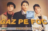 Caseta audio: Gaz pe foc - Prezent si trecut ( 2002, originala, stare f.buna ), Pop