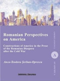 Romanian Perspectives on America. Constructions of America in the Prose of the Romanian Diaspora after the Cold War/Anca-Teodora Serban-Oprescu