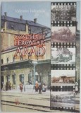 Complexul Feroviar Arad - Călătorie &icirc;n Timp - Valentin Ivănescu - Carte Beletristică