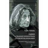 Ember a transzcendent&aacute;lis otthontalans&aacute;gban - Vajda Mih&aacute;ly