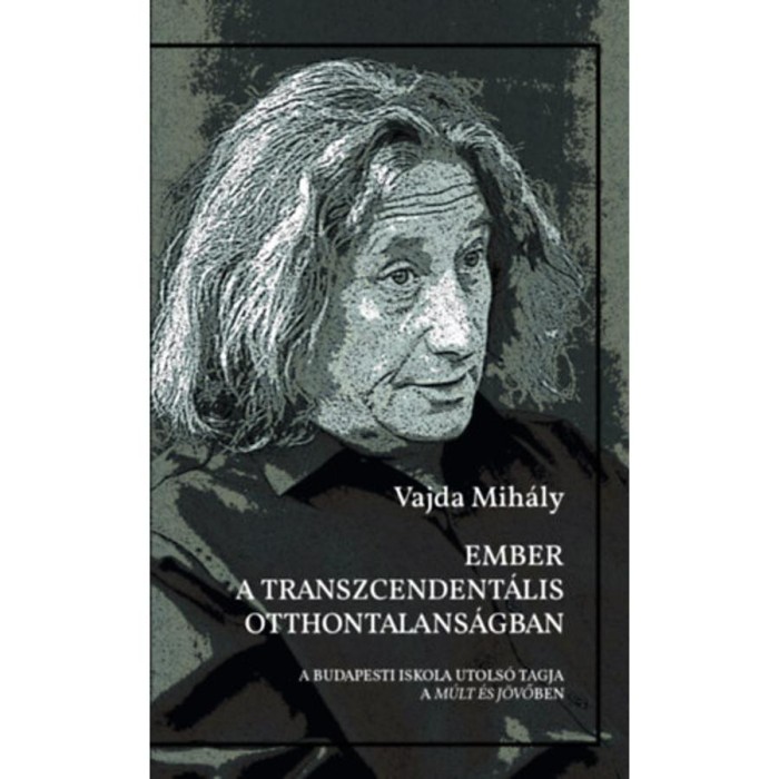Ember a transzcendent&aacute;lis otthontalans&aacute;gban - Vajda Mih&aacute;ly