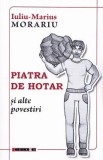 Piatra de hotar si alte povestiri - Iuliu-Marius Morariu