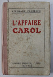 L&#039; AFFAIRE CAROL de STEPHANE FLORESCO , 1928