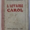 L&#039; AFFAIRE CAROL de STEPHANE FLORESCO , 1928
