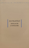 Simulacre Si Simulare - Jean Baudrillard ,557145