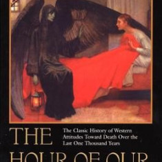 The Hour of Our Death: The Classic History of Western Attitudes Toward Death Over the Last One Hundred Years