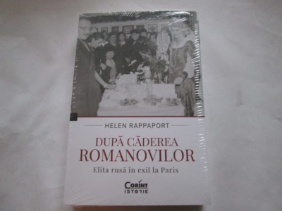 HELEN RAPPAPORT - DUPĂ CĂDEREA ROMANOVILOR foto