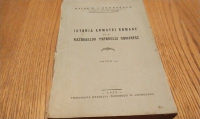 ISTORIA ARMATEI ROMANE SI A RAZBOAELOR POPORULUI ROMANESC - I. Georgescu - Tipografia Geniului, 1929, 445 p. foto