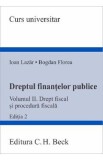 Dreptul finantelor publice Vol.2: Drept fiscal si procedura fiscala Ed.2 - Ioan Lazar, Bogdan Florea