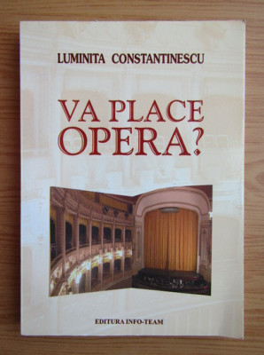 Luminita Constantinescu - Va place opera? interviuri romana solisti muzica culta foto