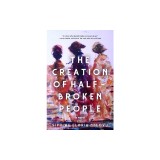 The Creation of Half-Broken People