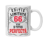 Cana alba personalizata &quot;editie limitata - perfecta&quot;, 66 ani, INOVATIX&reg;. 330ml, Oem