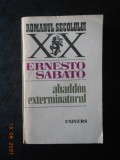 ERNESTO SABATO - ABADDON, EXTERMINATORUL