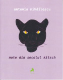 Note din secolul kitsch - Paperback brosat - Antonia Mihăilescu - Tracus Arte