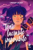 Toate lucrurile imposibile - Lindsay Lackey - Carte Copii, Povesti - Noua/Anticariat