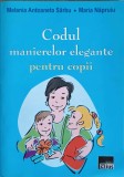 CODUL MANIERELOR ELEGANTE PENTRU COPII-M.A. SARBU, M. NAPRUIU-336814