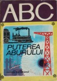 Puterea Aburului - Liviu Macoveanu, Colectia ABC, Editura Ion Creanga 1979, Carte Fizica, Limba Romana, Stare Buna