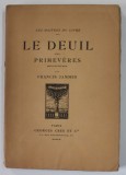 LE DEUIL DES PRIMEVERES par FRANCIS JAMMES , 1898 -1900 , aparuta 1920 , EXEMPLAR 1634 DIN 1970