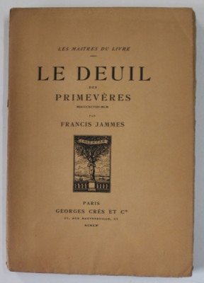 LE DEUIL DES PRIMEVERES par FRANCIS JAMMES , 1898 -1900 , aparuta 1920 , EXEMPLAR 1634 DIN 1970 foto