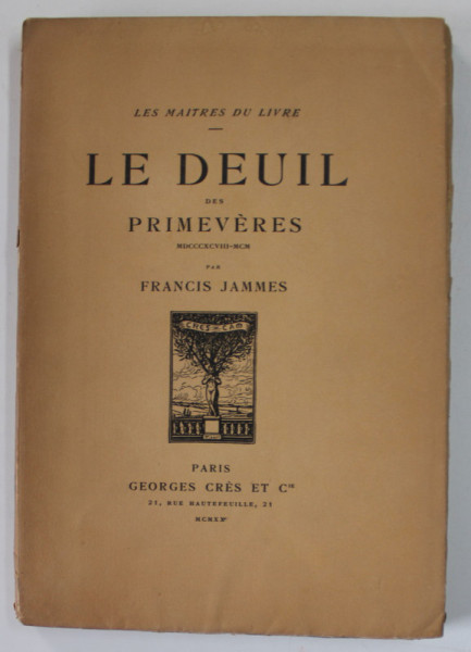 LE DEUIL DES PRIMEVERES par FRANCIS JAMMES , 1898 -1900 , aparuta 1920 , EXEMPLAR 1634 DIN 1970