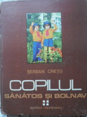 COPILUL SANATOS SI BOLNAV VOL.4-SERBAN CRETU foto