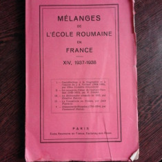 MELANGES DE L'ECOLE ROUMAINE EN FRANCE, XIV, 1937-1938 (CARTE IN LIMBA FRANCEZA)