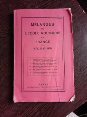 MELANGES DE L&amp;#039;ECOLE ROUMAINE EN FRANCE, XIV, 1937-1938 (CARTE IN LIMBA FRANCEZA) foto
