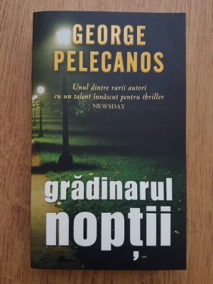 George Pelecanos - Gradinarul noptii foto