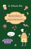 Cumpara ieftin Rontaieli (Ne)Vinovate, Mihaela Bilic - Editura Curtea Veche