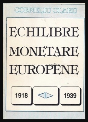Echilibre monetare europene 1918-1939/ Corneliu Olaru foto