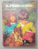 IL FIORE D &#039;ORO , LETTURE PER IL PRIMO CICLO A CURA di RINA SPINI e EMMA VALORI , CLASSE 2 a , 1976, TEXT IN LIMBA ITALIANA
