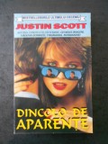 JUSTIN SCOTT - DINCOLO DE APARENTE