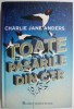 Toate Păsările din Cer - Charlie Jane Anders - Carte SF Beletristica (Nouă/Anticariat)