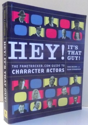 HEY! IT`S THAT GUY! THE FAMETRACKER.COM GUIDE TO CHARACTER ACTORS by TARA ARIANO, ADAM STERNBERGH , 2005 foto