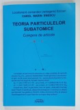 TEORIA PARTICULELOR SUBATOMICE , CULEGERE DE ARTICOLE de CAROL MARIN ENESCU , 2023