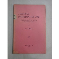 ...ACUMA PATRUZECI DE ANI - N. IORGA