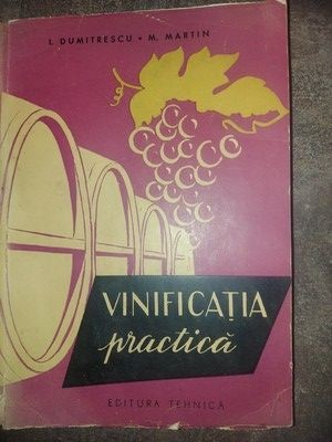 Vinificatia practica- I. Dumitrescu, M. Martin foto