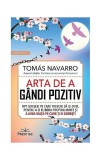 Arta de a g&acirc;ndi pozitiv - Paperback brosat - Tomas Navarro - Prestige