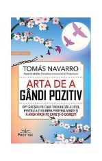 Arta de a g&acirc;ndi pozitiv- - Tomas Navarro - Prestige