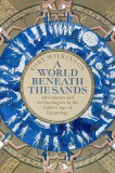 A World Beneath the Sands | Toby Wilkinson, Picador