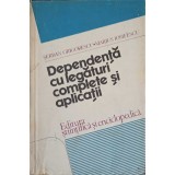 DEPENDENTA CU LEGATURI COMPLETE SI APLICATII-SERBAN GRIGORESCU, MARIUS IOSIFESCU-294709